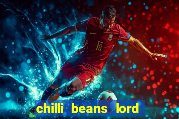 chilli beans lord of the rings